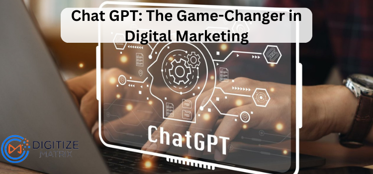 Chat GPT: The Game-Changer in Digital Marketing