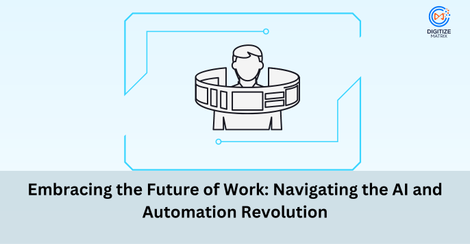 Embracing the Future of Work: Navigating the AI and Automation Revolution