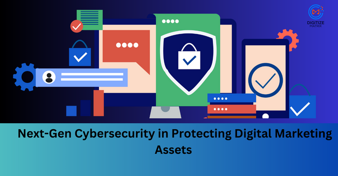 Next-Gen Cybersecurity in Protecting Digital Marketing Assets