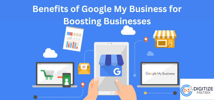 Benefits of Google My Business for Boosting Businesses
