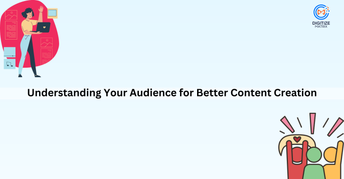 Understanding Your Audience for Better Content Creation