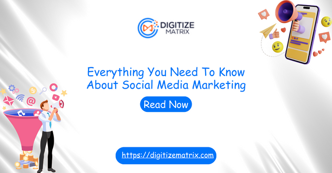 Everything You Need To Know About Social Media Marketing